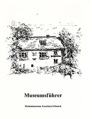 Güßfeld, Gudrun: Museumsführer Heimatmuseum Arendsee / Altmark. 