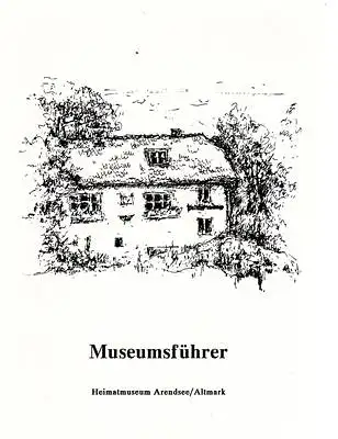 Museumsführer Heimatmuseum Arendsee / Altmark