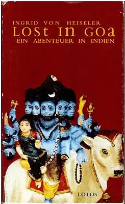 Heiseler, Ingrid von: Lost in Goa - Ein Abenteuer in Indien. 