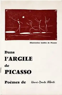 Picasso, Pablo / Henri-Dante Alberti: Dans l'argile de Picasso - Poemes de Henri-Dante Alberti. 