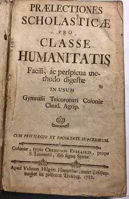 Praelectiones scholasticae pro classe humanitatis - Facili, ac perspicua methodo digestae in usum Gymnasii Tricoronati Coloniae Claud. Agrip