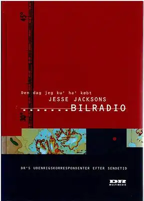 Esmann, Frank: Den dag jeg ku ha kbt Jesse Jacksons Bilradio - DR's Udenrigskorrepondenter efter Sendetid. 