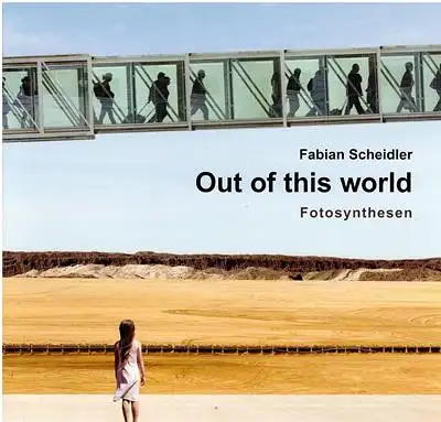 Fabian Scheidler - Out of this world - Fotosynthesen