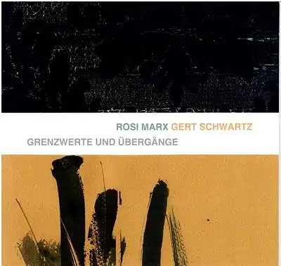 Rosi Marx - Gert Schwartz - Grenzwerte und Übergänge