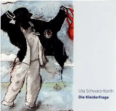 Uta Schwarz-Korth - Die Kleiderfrage