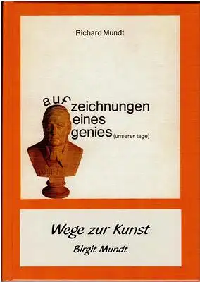 aufzeichnungen eines genies (unserer tage) - Wege zur Kunst - Birgit Mundt