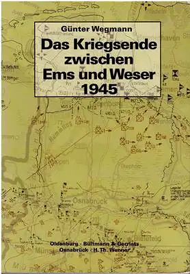 Das Kriegsende zwischen Ems und Weser 1945