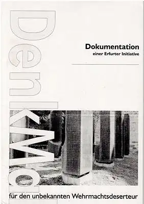 Denkmal für den unbekannten Wehrmachtsdeserteur - Dokumentation einer Erfurter Initiative