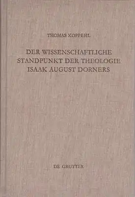 Der wissenschaftliche Standpunkt der Theologie Isaak August Dorners