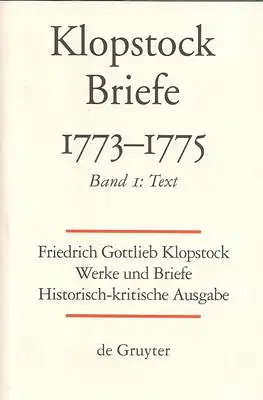 Friedrich Gottlieb Klopstock: Werke und Briefe. Abteilung Briefe VI 1: Briefe 1773-1775. Band 1: Text