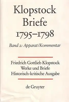 Friedrich Gottlieb Klopstock: Werke und Briefe. Abteilung IX 2: Briefe 1795-1798 / Apparat / Kommentar / Anhang