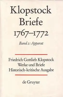 Friedrich Gottlieb Klopstock: Werke und Briefe. Abteilung V 2: Briefe 1767-1772. Band 2: Apparat / Kommentar / Anhang