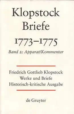 Friedrich Gottlieb Klopstock: Werke und Briefe. Abteilung VI 2: Briefe 1773-1775. Band 2:  Apparat / Kommentar / Anhang