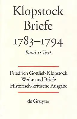 Friedrich Gottlieb Klopstock: Werke und Briefe. Abteilung VIII 2: Briefe 1783-1794. Apparat / Kommentar / Anhang