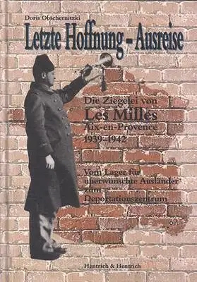 Letzte Hoffnung - Ausreise / Die Ziegelei von Les Milles 1939-1942 / Vom Lager für unerwünschte Ausländer zum Deportationszentrum