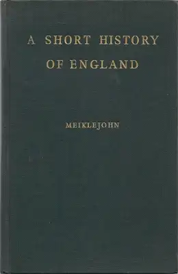 Meiklejohn - A Short History of England 2000 BC to AD 1957