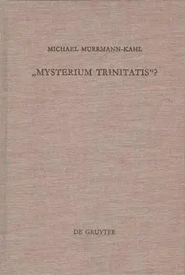 Mysterium trinitatis»? - Fallstudien zur Trintätslehre in der evangelischen Dogmatik des 20. Jahrhunderts