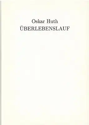 Oskar Huth - Überlebenslauf