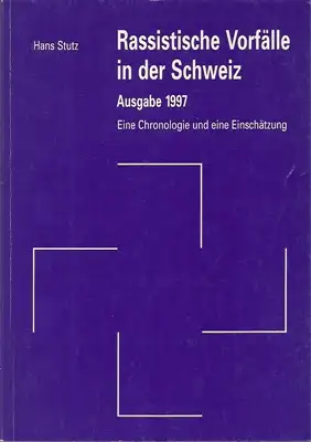 Rassistische Vorfälle in der Schweiz - Ausgabe 1997 - Eine Chronologie und eine Einschätzung