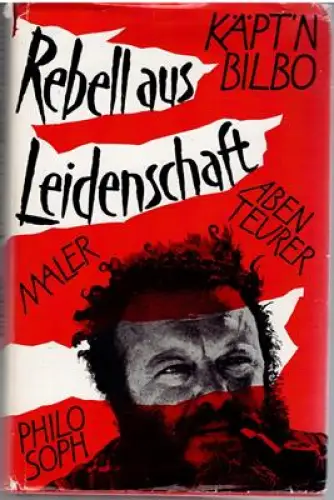 Käpt'n Bilbo - Rebell aus Leidenschaft ? Abenteurer Maler Philosoph