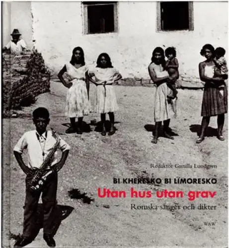 Utan hus utan grav - Bi kheresko bi limoresko - Romska sanger och dikter