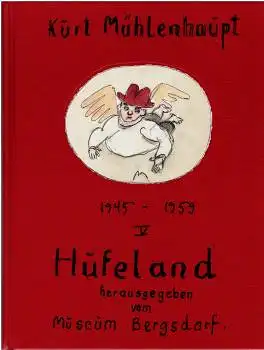 Hufeland 1945-1959 - Kurt Mühlenhaupt Ein Sammelsurium aus seinem Leben - Band V
