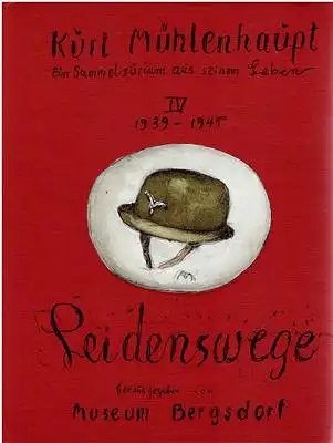 Kurt Mühlenhaupt - Ein Sammelsurium aus seinem Leben IV 1939-1945 - Leidenswege