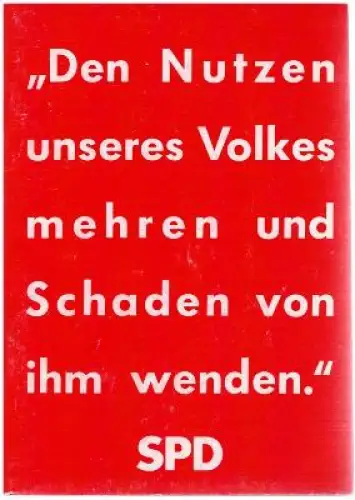 Den Nutzen unseres Volkes mehren und Schaden von ihm Wenden - SPD