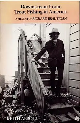 Downstream from Trout Fishing in America : A Memoir of Richard Brautigan
