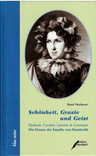 Schönheit, Grazie und Geist ? Die Frauen der Familie von Humboldt