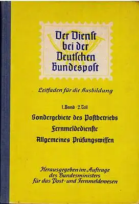 Der Dienst bei der Deutschen Bundespost 1. Band - Teil 2 Sondergebiete des Postbetriebs / Fernmeldedienste / Allgemeines Prüfungswissen