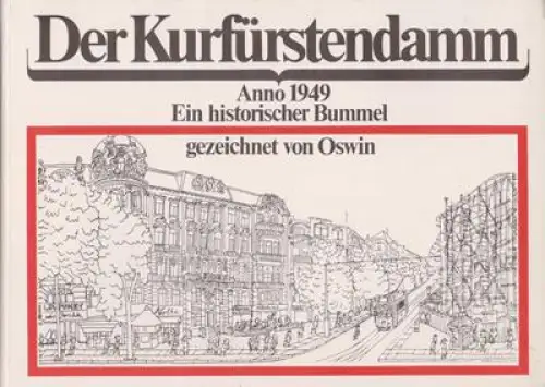 Der Kurfürstendamm Anno 1949 - Ein historischer Bummel gezeichnet von Oswin