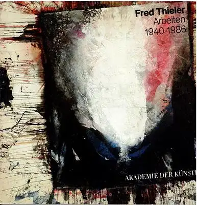 Fred Thieler - Arbeiten 1940 - 1986