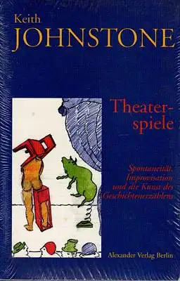 Theaterspiele ? Spontaneität, Improvisation und die Kunst des Geschichtenerzählens