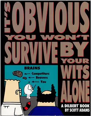 Its Obvious You Wont Survive by Your Wits Alone - A Dilbert Book