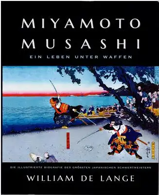 Miyamoto Musashi : Ein Leben unter Waffen