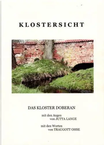 Klostersicht - Das Kloster Doberan mit den Augen von Jutta Lange - mit den Worten von Traugott Ohse