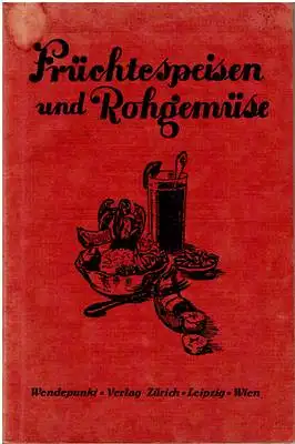 Früchtespeisen und Rohgemüse