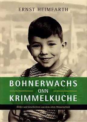 Bohnerwachs onn Krimmelkuche - Bilder und Geschichten aus dem alten Wasserschied