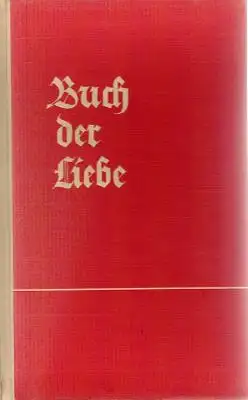Buch der Liebe - Gedichte, Briefe, Gedanken über die Liebe