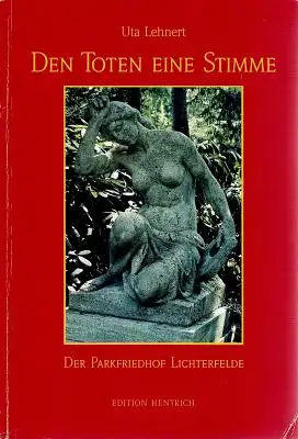 Den Toten eine Stimme ? Der Parkfriedhof Lichterfelde