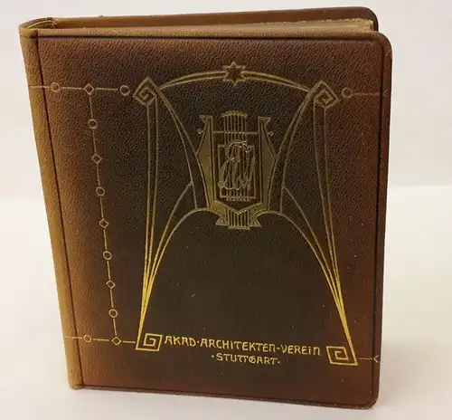 Liederbuch des Akad. Architekten Vereins-Stuttgart. Festgabe zum 25. Stiftungsfest 12.-13. & 14. II. 1904. 
