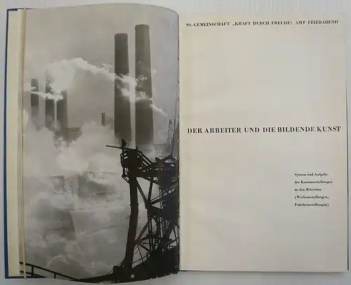 NS-Gemeinschaft "Kraft durch Freude" Amt Feierabend (Hrsg.): Der Arbeiter und die Bildende Kunst. System und Aufgabe der Kunstausstellungen in den Betrieben (Werkausstellungen, Fabrikausstellungen). 