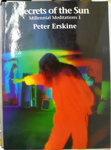 Erskine, Peter: Secrets of the Sun. Millennial Meditations I. A Solar Artwork by Peter Erskine.  Sound Installation by Bruce Odland and Sam Auinger. Trajan`s Markets,Imperial Forum, Rome, Italy, March 21 - May 10, 1992. Catalogue. 
