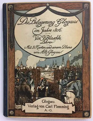Blaschke, Julius: Die Belagerung Glogaus im Jahre 1806. 