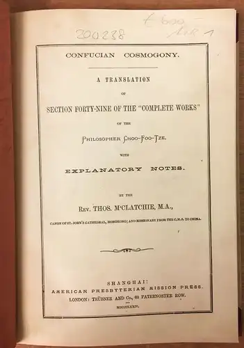 Confucian Cosmogony. A Translation of Section Forty-Nine of the "Complete Works" of the Philosopher Choo-Foo-Tze, with explanatory notes. By Thos. M`Clatchie. 