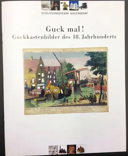 Grünberg, Uta: Guck Mal! Guckkastenbilder des 18. Jahrhunderts. 