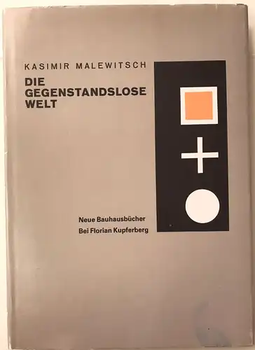 Malewitsch, Kasimir: Die gegenstandslose Welt. Mit einer Anmerkung des Herausgebers und einem Vorwort von Stephan v. Wiese. [Neue Bauhausbücher]. 