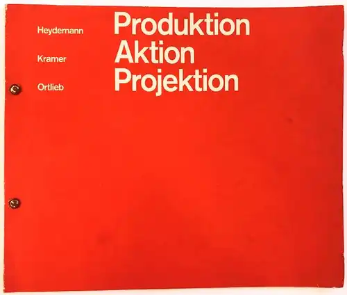Produktion, Aktion, Projektion. Team: Heydemann, Kramer, Ortlieb. Gestaltung und Fotos: Harald Ortlieb. 