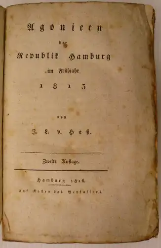 Heß, J(onas). L(udwig). von: Agonieen der Republik Hamburg im Frühjahr 1813. 